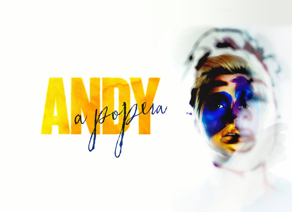 Promotional image for ANDY: A POPERA by The Bearded Ladies Cabaret (Photo credit: Design by Flying Hand Studio, photo by Kate Raines Plate 3 Photography, Make-Up by Rebecca Kanach)