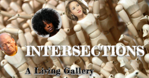 Intersections is a curated "live museum" of artists with "intersecting" identities