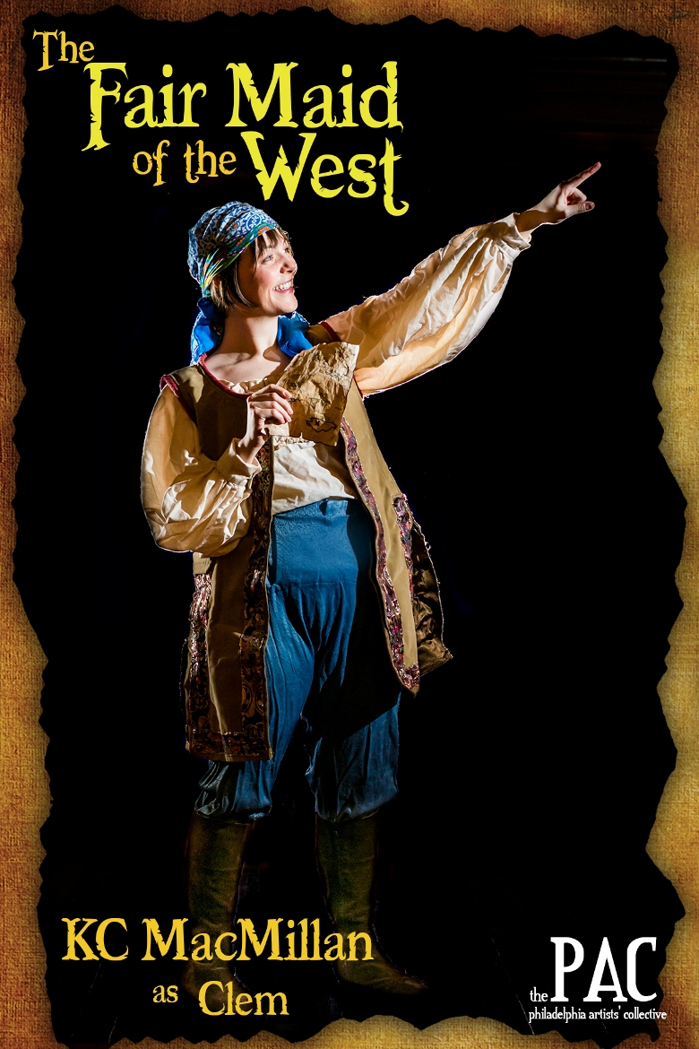 KC MacMillan as Clem in the Philadelphia Artists’ Collective’s THE FAIR MAID OF THE WEST (Photo credit: Ashley LaBonde, Wide Eyed Studios)