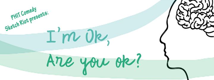 I’M OK, ARE YOU OK? (PHIT Comedy): 2017 Fringe Review